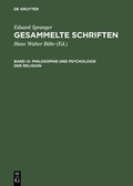 Cover: Eduard Spranger: Gesammelte Schriften / Philosophie und Psychologie der Religion - De Gruyter