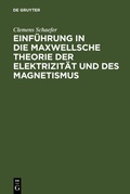 Cover: Einf&uuml;hrung in die Maxwellsche Theorie der Elektrizit&auml;t und des Magnetismus - De Gruyter