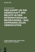 Cover: Der Kampf um die Herrschaft des Rechts in den internationalen Beziehungen - Dag Hammarskj&ouml;lds Verm&auml;chtnis - De Gruyter