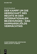 Cover: Der Kampf um die Herrschaft des Rechts in den internationalen Beziehungen - Dag Hammarskj&ouml;lds Verm&auml;chtnis - De Gruyter