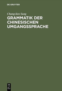 Abbildung von: Grammatik der chinesischen Umgangssprache - De Gruyter