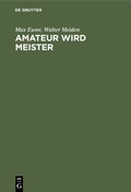 Cover: Amateur wird Meister - De Gruyter
