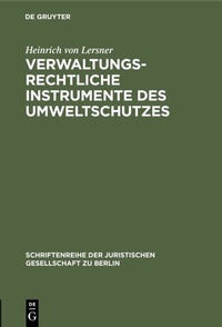 Abbildung von: Verwaltungsrechtliche Instrumente des Umweltschutzes - De Gruyter