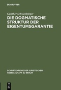 Cover: Die dogmatische Struktur der Eigentumsgarantie - De Gruyter