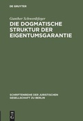 Cover: Die dogmatische Struktur der Eigentumsgarantie - De Gruyter