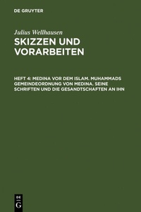Abbildung von: Medina vor dem Islam. Muhammads Gemeindeordnung von Medina. Seine Schriften und die Gesandtschaften an ihn - De Gruyter