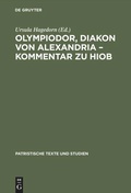Cover: Olympiodor, Diakon von Alexandria - Kommentar zu Hiob - De Gruyter
