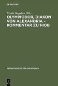 Cover: Olympiodor, Diakon von Alexandria - Kommentar zu Hiob - De Gruyter