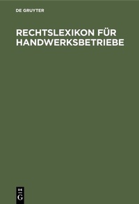 Abbildung von: Rechtslexikon für Handwerksbetriebe - De Gruyter
