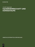Cover: Kaiserherrschaft und K&ouml;nigstaufe - De Gruyter