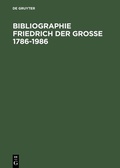 Cover: Bibliographie Friedrich der Grosse 1786-1986 - De Gruyter