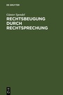 Cover: Rechtsbeugung durch Rechtsprechung - De Gruyter