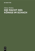 Cover: Die Macht des K&ouml;nigs im Schach - De Gruyter