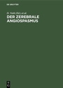 Cover: Der zerebrale Angiospasmus - De Gruyter