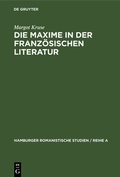 Cover: Die Maxime in der franz&ouml;sischen Literatur - De Gruyter Mouton