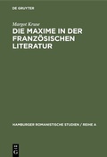 Cover: Die Maxime in der franz&ouml;sischen Literatur - De Gruyter Mouton