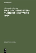 Cover: Das Grossmeister-Turnier New York 1924 - De Gruyter
