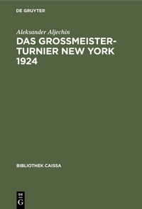 Abbildung von: Das Grossmeister-Turnier New York 1924 - De Gruyter