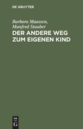 Cover: Der andere Weg zum eigenen Kind - De Gruyter