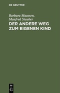 Cover: Der andere Weg zum eigenen Kind - De Gruyter