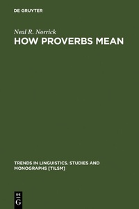 Enlarge image Cover: How Proverbs Mean - De Gruyter Mouton
