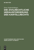 Cover: Die zivilrechtliche Herausforderung des Kartellrechts - De Gruyter