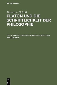 Abbildung von: Thomas A. Szlezák: Platon und die Schriftlichkeit der Philosophie / Platon und die Schriftlichkeit der Philosophie - De Gruyter