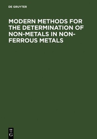 Abbildung von: Modern Methods for the Determination of Non-Metals in Non-Ferrous Metals - De Gruyter
