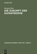 Cover: Die Zukunft der Katastrophe - De Gruyter