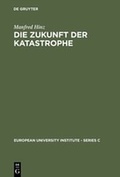 Cover: Die Zukunft der Katastrophe - De Gruyter