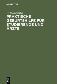 Abbildung von: Praktische Geburtshilfe für Studierende und Ärzte - De Gruyter