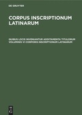 Cover: Quibus locis inveniantur additamenta titulorum voluminis VI Corporis inscriptionum Latinarum - De Gruyter