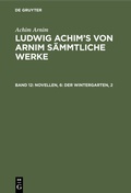 Cover: Novellen, 6: Der Wintergarten, 2 - De Gruyter