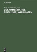 Cover: Zusammenh&auml;nge, Einfl&uuml;sse, Wirkungen - De Gruyter