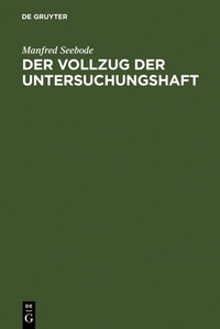Abbildung von: Der Vollzug der Untersuchungshaft - De Gruyter