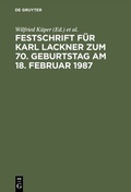 Cover: Festschrift f&uuml;r Karl Lackner zum 70. Geburtstag am 18. Februar 1987 - De Gruyter