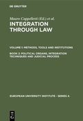 Cover: Integration Through Law. Methods, Tools and Institutions / Political Organs, Integration Techniques and Judicial Process - De Gruyter