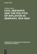 Cover: Civil Servants and the Politics of Inflation in Germany, 1914-1924 - De Gruyter