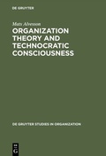 Cover: Organization Theory and Technocratic Consciousness - De Gruyter