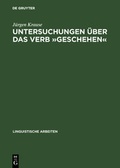 Cover: Untersuchungen &uuml;ber das Verb "geschehen" - De Gruyter Mouton