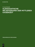 Cover: Kleinasiatische Reliefkeramik der mittleren Kaiserzeit - De Gruyter