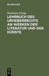 Abbildung von: Lehrbuch des Urheberrechts an Werken der Literatur und der Künste - De Gruyter