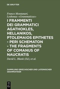 Cover: I frammenti dei grammatici Agathokles, Hellanikos, Ptolemaios Epithetes - Peri schematon - The Fragments of Comanus of Naucratis - De Gruyter