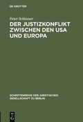 Cover: Der Justizkonflikt zwischen den USA und Europa - De Gruyter