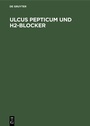 Cover: Ulcus pepticum und H2-Blocker - De Gruyter