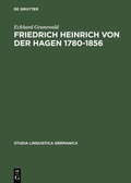 Cover: Friedrich Heinrich von der Hagen 1780-1856 - De Gruyter