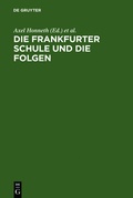 Cover: Die Frankfurter Schule und die Folgen - De Gruyter
