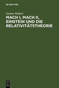 Cover: Mach I, Mach II, Einstein und die Relativit&auml;tstheorie - De Gruyter