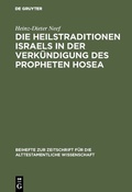 Cover: Die Heilstraditionen Israels in der Verk&uuml;ndigung des Propheten Hosea - De Gruyter