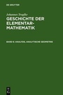 Cover: Johannes Tropfke: Geschichte der Elementarmathematik / Analysis, analytische Geometrie - De Gruyter